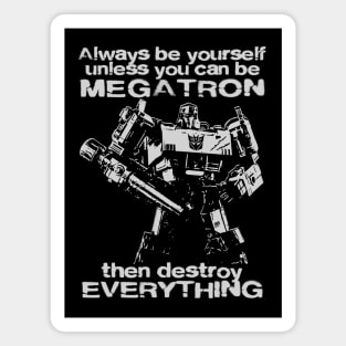 ALWAYS BE MEGATRON Magnet